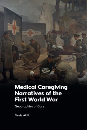 thumbnail-3316.jpg Medical Caregiving Narratives of the First World War: Geographies of Care - Image 1