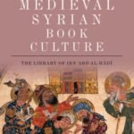 A Monument to Medieval Syrian Book Culture: The Library of Ibn ʿAbd al-Hādī