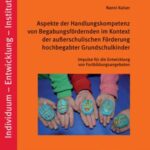 Aspekte der Handlungskompetenz von Begabungsfördernden im Kontext der außerschulischen Förderung hochbegabter Grundschulkinder: Impulse für die Entwicklung von Fortbildungsangeboten