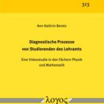 Diagnostische Prozesse von Studierenden des Lehramts: Eine Videostudie in den Fächern Physik und Mathematik