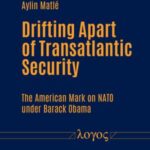 Drifting Apart of Transatlantic Security: The American Mark on NATO under Barack Obama
