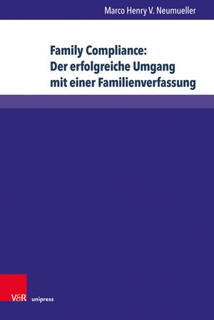 thumbnail-3448.jpg Family Compliance: Der erfolgreiche Umgang mit einer Familienverfassung: Kontextuelle Einordnung und konkrete Handlungsempfehlungen für Unternehmerfamilien - Image 1