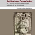 Spieltexte der Comœdianten: Teil 1: Deutsches ›Internationaltheater‹ aus dem Kodex Ia 38.589 der Wienbibliothek