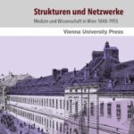Strukturen und Netzwerke: Medizin und Wissenschaft in Wien 1848–1955