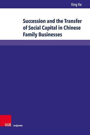 thumbnail-3584.jpg Succession and the Transfer of Social Capital in Chinese Family Businesses: Understanding Guanxi as a Resource – Cases, Examples and Firm Owners in Their Own Words - Image 1