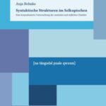 Syntaktische Strukturen im Selkupischen: Eine korpusbasierte Untersuchung der zentralen und su ̈dlichen Dialekte