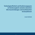 Technologieoffenheit und Realisierungsquote im Rechtsvergleich zwischen deutschen EEG-Ausschreibungen und brasilianischen Stromauktionen