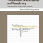 Treuhänderische Übernahme und Verwahrung: International und interdisziplinär betrachtet