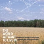 The World We Want to Live In: Compendium of Digitalisation, Digital Networks, and Artificial Intelligence