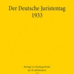 Der Deutsche Juristentag 1933: Die kumulative Selbstmobilisierung der juristischen Professionselite in der Formierungsphase des NS-Regimes