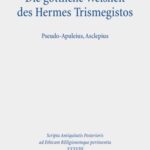 Die göttliche Weisheit des Hermes Trismegistos: Pseudo-Apuleius, Asclepius