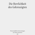 Die Herrlichkeit des Gekreuzigten: Studien zu den Johanneischen Schriften I