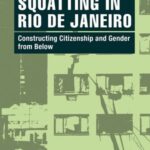Squatting in Rio de Janeiro: Constructing Citizenship and Gender from Below