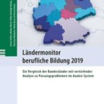 Ländermonitor berufliche Bildung 2019: Ein Vergleich der Bundesländer mit vertiefender Analyse zu Passungsproblemen im dualen System