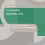 Einflussfaktor subjektives Alter: Effekte auf die Teilnahme an und die Bewertung von Weiterbildungen