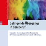 Gelingende Übergänge in den Beruf: Evaluation eines modularen Schulprojekts im Förderschwerpunkt emotional-soziale Entwicklung