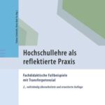 Hochschullehre als reflektierte Praxis: Fachdidaktische Fallbeispiele mit Transferpotenzial