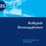 Kollegiale Beratungsformen: Genese, Konzepte und Entwicklung
