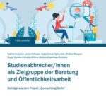 Studienabbrecher/innen als Zielgruppe der Beratung und Öffentlichkeitsarbeit: Beiträge aus dem Projekt "Queraufstieg Berlin"