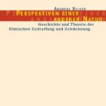 Perspektiven einer anderen Natur: Zur Geschichte und Theorie der filmischen Zeitraffung und Zeitdehnung