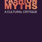 Fashion Myths: A Cultural Critique