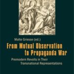 From Mutual Observation to Propaganda War: Premodern Revolts in Their Transnational Representations