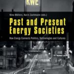 Past and Present Energy Societies: How Energy Connects Politics, Technologies and Cultures
