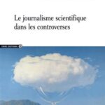 Le journalisme scientifique dans les controverses