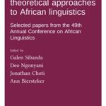 Descriptive and theoretical approaches to African linguistics: Selected papers from the 49th Annual Conference on African Linguistics