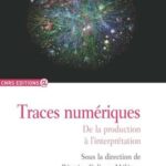 Traces numériques: De la production à l'interprétation