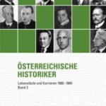 Österreichische Historiker: Band 3: Lebensläufe und Karrieren 1900-1945