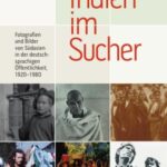 Indien im Sucher: Fotografien und Bilder von Südasien in der deutschsprachigen Öffentlichkeit, 1920–1980