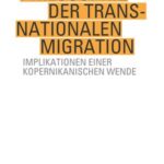 Philosophie der transnationalen Migration: Implikationen einer kopernikanischen Wende