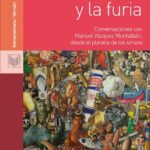 El ruido y la furia: Conversaciones con Manuel Vázquez Montalbán, desde el planeta de los simios