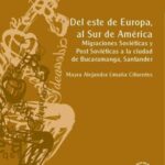Del este de Europa al sur de América: Migraciones soviéticas y postsoviéticas a la ciudad de Bucaramanga, Santander