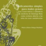 Medicamentos simples para males graves: Los Casos felices y auténticos de medicina de Domingo