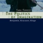 The Politics of Imagination: Benjamin, Kracauer, Kluge
