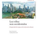 Les villes non occidentales: Comprendre les enjeux de la diversité urbaine