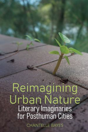 thumbnail-498.jpg Reimagining Urban Nature: Literary Imaginaries for Posthuman Cities - Image 1