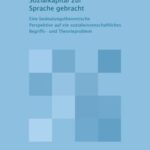 Sozialkapital zur Sprache gebracht - eine bedeutungstheoretische Perspektive auf ein sozialwissenschaftliches Begriffs- und Theorieproblem