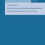 Stellvertretung in Gesundheitsangelegenheiten - Modell eines dreigliedrigen Vertretungssystems