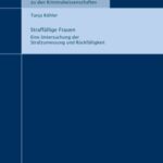 Straffällige Frauen - eine Untersuchung der Strafzumessung und Rückfälligkeit