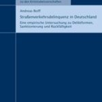 Straßenverkehrsdelinquenz in Deutschland - Eine empirische Untersuchung zu Deliktformen, Sanktionierung und Rückfälligkeit