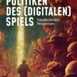 Politiken des (digitalen) Spiels: Transdisziplinäre Perspektiven