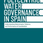 Polycentric Water Governance in Spain: Understanding Determinants, Patterns, and Performance of Coordination