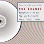 Pop Sounds: Klangtexturen in der Pop- und Rockmusik. Basics - Stories - Tracks