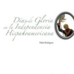 Días de gloria en la independencia hispanoamericana