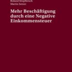 Mehr Beschaeftigung durch eine Negative Einkommensteuer