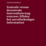 Zentrale versus dezentrale Internalisierung externer Effekte bei unvollstaendiger Information