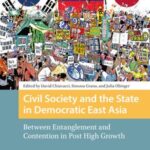 Civil Society and the State in Democratic East Asia: Between Entanglement and Contention in Post High Growth